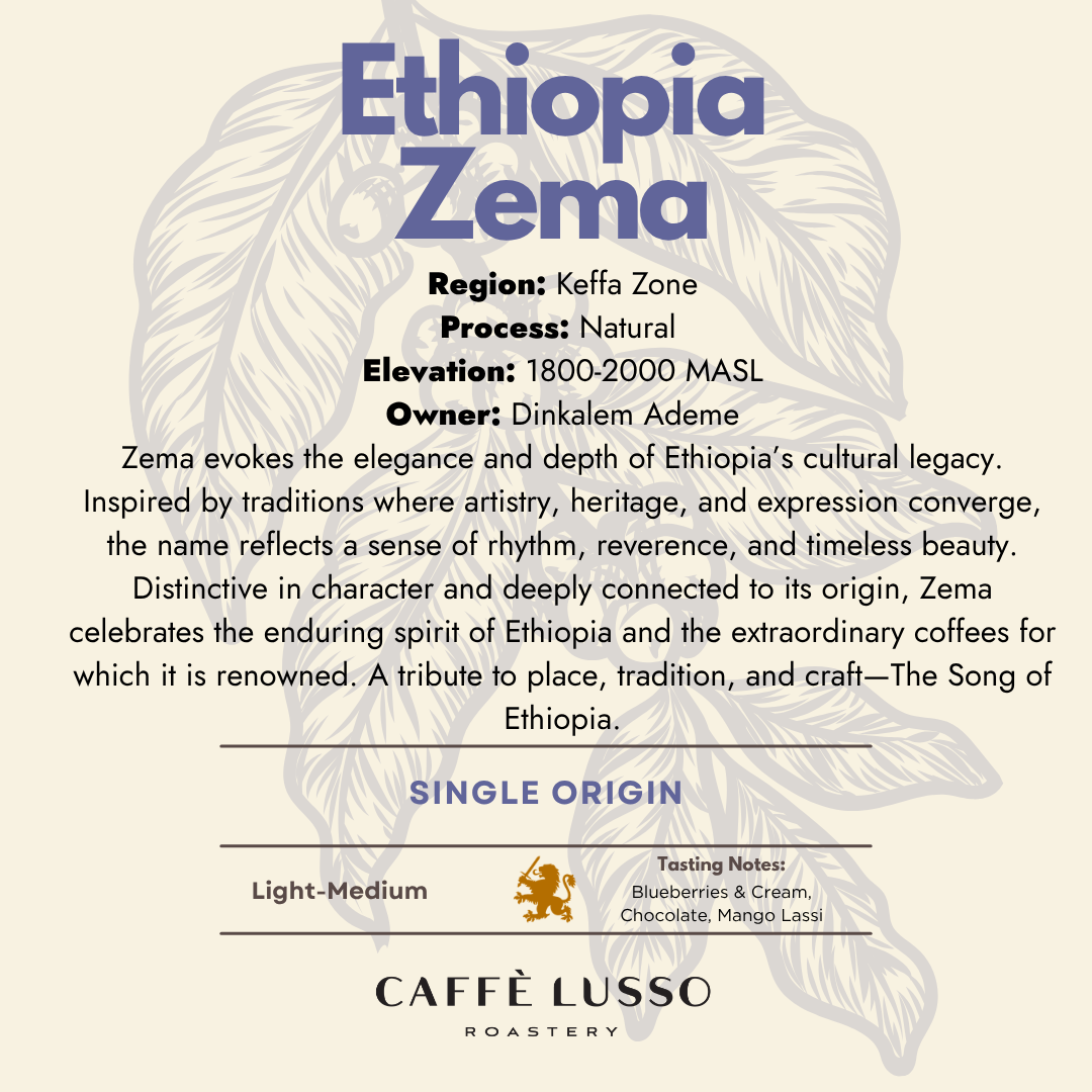 Caffé Lusso Ethiopia Zema coffee label describing origin. "Zema celebrates the enduring spirit of Ethiopia and the extraordinary coffees for thish it is renowned. A tribute to place, tradition, and craft. Farmer: Dinkalem Ademe. Region: Keffa Zone. Process: Natural. Roast: Light-Medium.